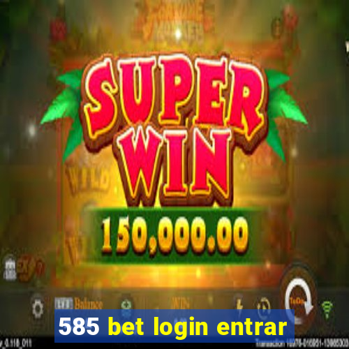 585 bet login entrar